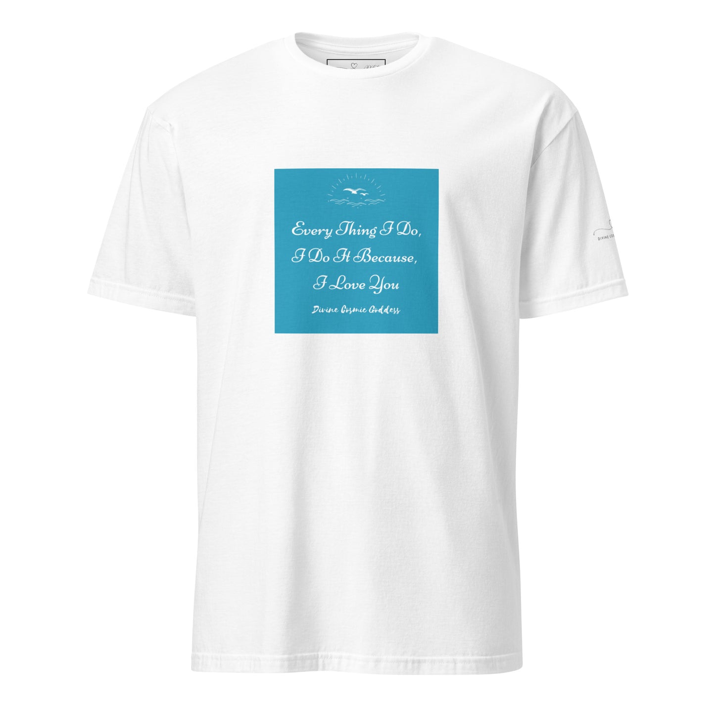 Everything I Do - soft and sustainable t-shirt